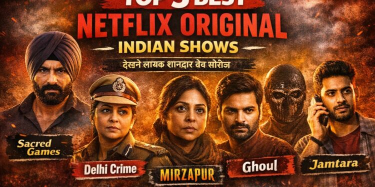 Top 5 Best Netflix Original Indian Shows: देखने लायक शानदार भारतीय वेब सीरीज